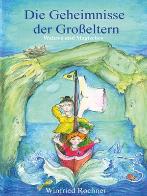 cover image of Die Geheimnisse der Großeltern--Wahres und Magisches